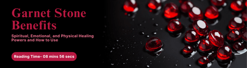 Garnet Stone Benefits: Spiritual, Emotional, and Physical Healing Powers and How to use