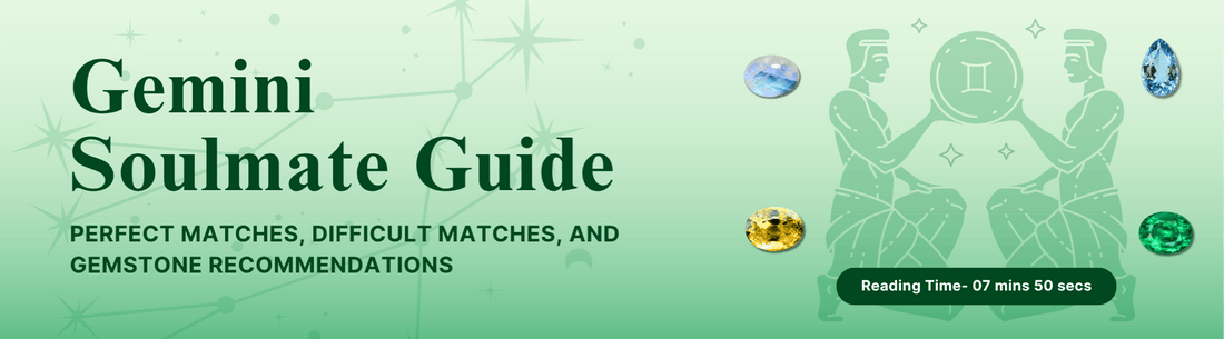 Gemini Soulmate Guide: Perfect Matches, Difficult Matches, and Gemstone Recommendations
