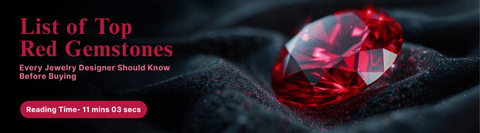 List of Top Red Gemstones - Every Jewelry Designer Should Know Before Buying