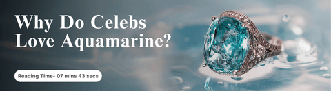 Why Do Celebs Love Aquamarine?