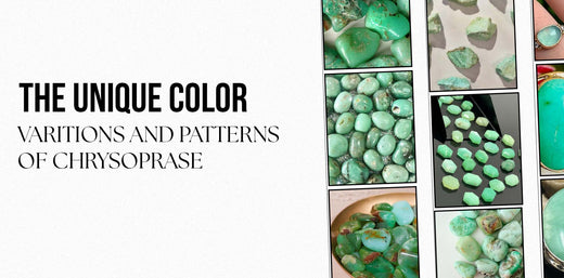 The Unique Color Variations and Patterns of Chrysoprase