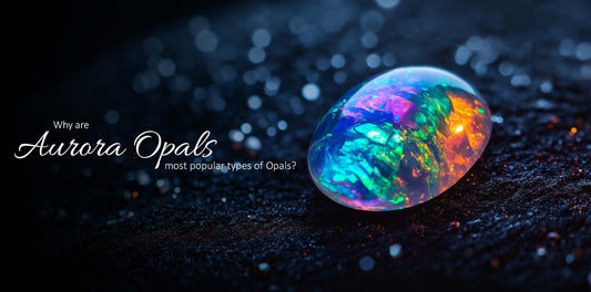 Why is Aurora Opals the most popular type of Opals?