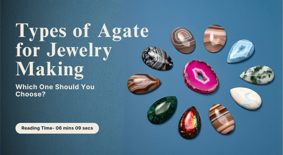 Types of Agate for Jewelry: Which One Should You Choose