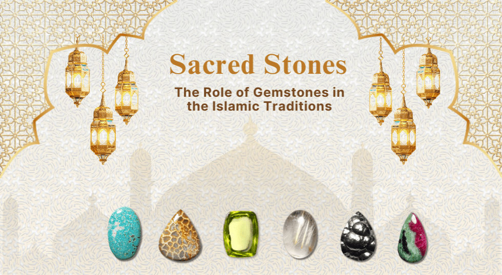Sacred Stones: The Role of Gemstones in the Islamic Traditions