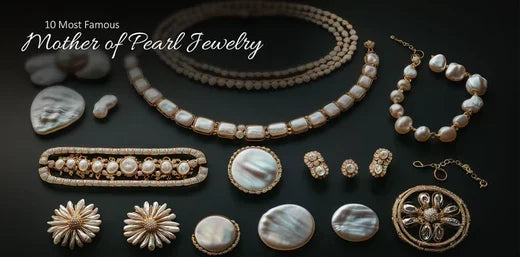 10 Most Famous Mother of Pearl Jewelry