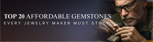 Top 20 Affordable Gemstones Every Jewelry Maker
