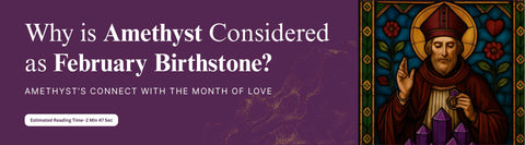 Why is Amethyst Considered as February Birthstone?