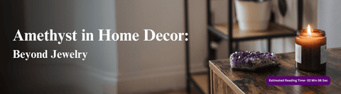 Amethyst for Home Decor: Feng Shui, Energy & Styling Ideas