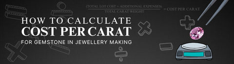 How to Calculate Cost Per Carat for Bulk Gemstone Purchases in Jewelry Making