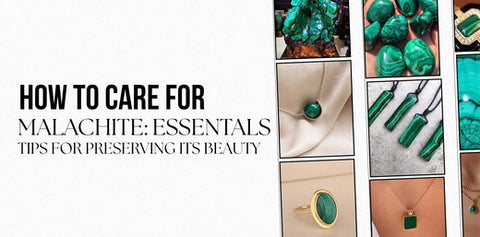 How to Care for Malachite: Essential Tips for Preserving Its Beauty