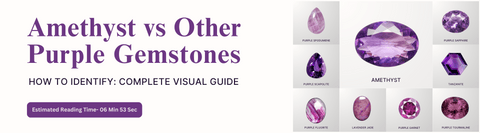 How to Identify Amethyst vs Other Purple Gemstones: Complete Visual Guide
