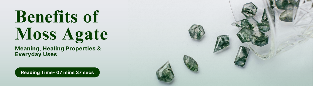 Benefits of Moss Agate: Meaning, Healing Properties & Everyday Uses