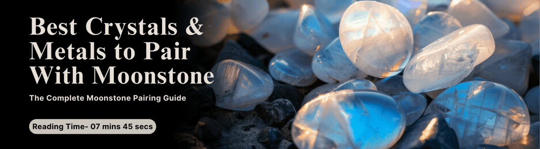 Best Crystals & Metals to Pair With Moonstone: The Complete Moonstone Pairing Guide