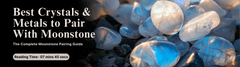 Best Crystals & Metals to Pair With Moonstone: The Complete Moonstone Pairing Guide