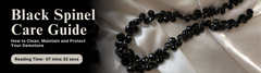 Black Spinel Care Guide: How to Clean, Maintain, and Protect Your Gemstone