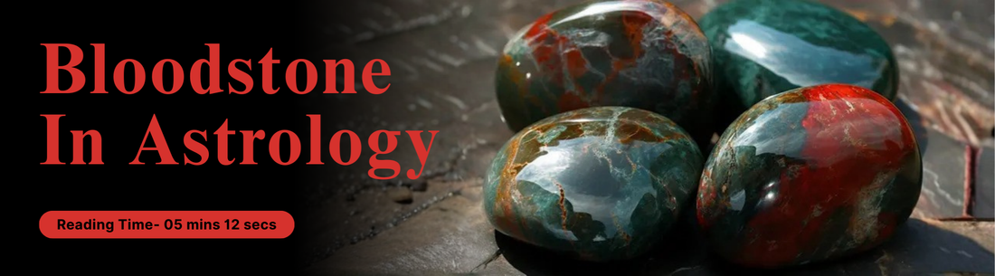 Bloodstone in astrology: Uses and Benefits