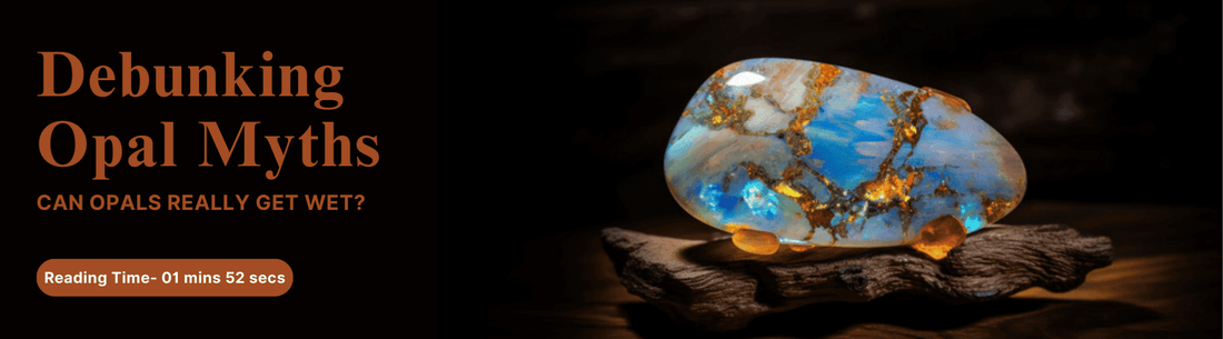 Debunking Opal Myths: Can Opals Really Get Wet?