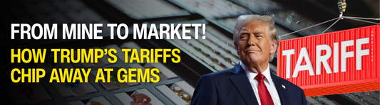 From Mine to Market: How Trump’s Tariffs Chip Away at Gems
