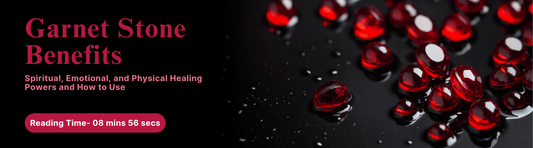 Garnet Stone Benefits: Spiritual, Emotional, and Physical Healing Powers and How to use