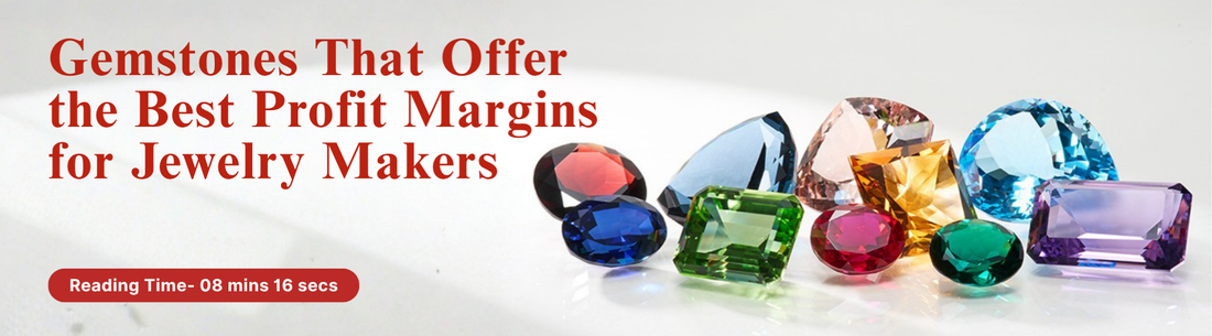 Gemstones That Offer the Best Profit Margins for Jewelry Makers