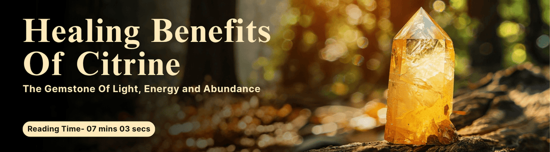 Healing Benefits Of Citrine: The Gemstone Of Light, Energy and Abundance