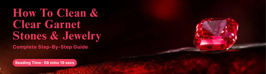 How To Clean and Clear Garnet Stones & Jewelry: Complete Step-By-Step Guide