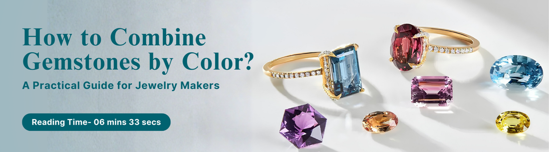 How to Combine Gemstones by Color: A Practical Guide for Jewelry Makers