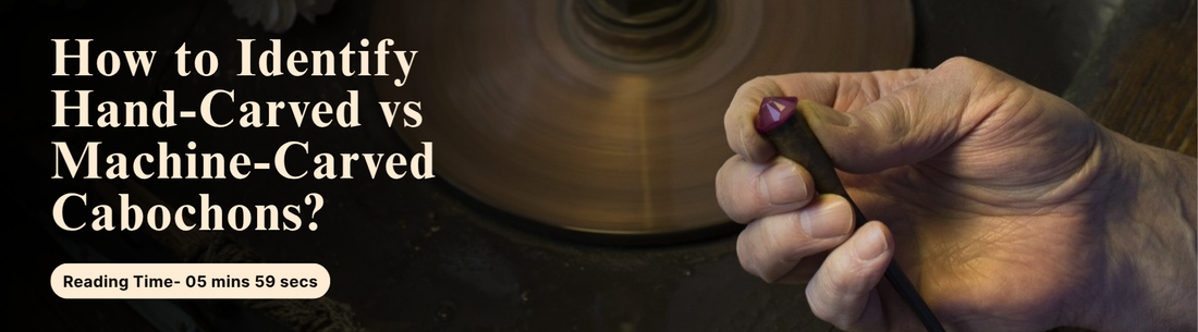 how to identify hand carved vs machine carved cabochons 