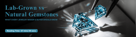 Lab-Grown vs Natural Gemstones: What Every Jewelry Maker & Buyer Should Know
