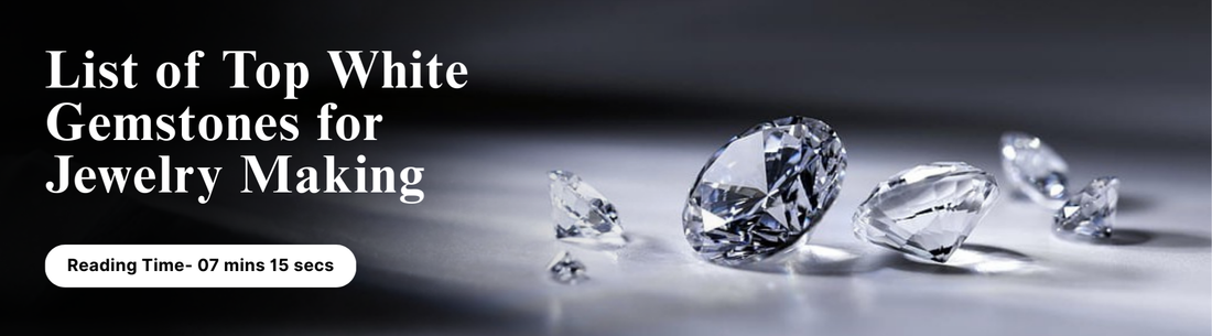 List of Top White Gemstones for Jewelry Making