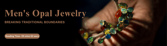 Men's Opal Jewelry Breaking Traditional Boundaries