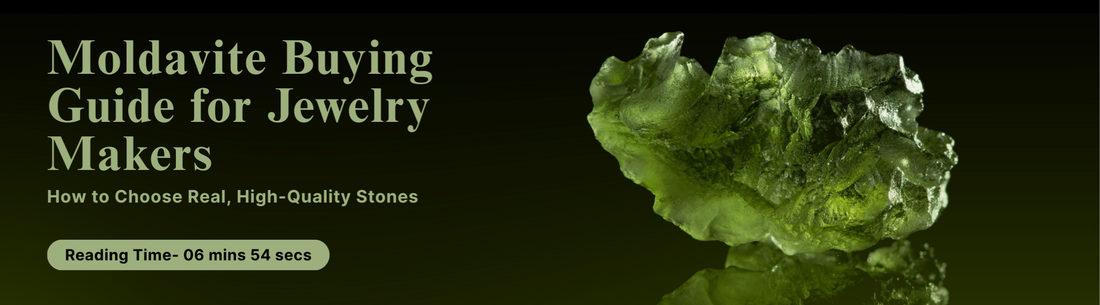 Moldavite Buying Guide for Jewelry Makers: How to Choose Real, High-Quality Stones