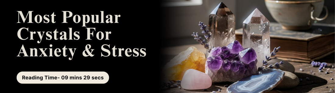 Most Popular Crystals For Anxiety & Stress
