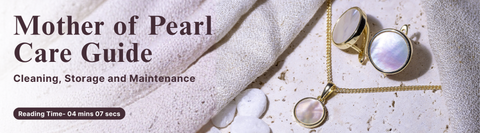 Mother of Pearl Care Guide: Cleaning, Storage & Maintenance