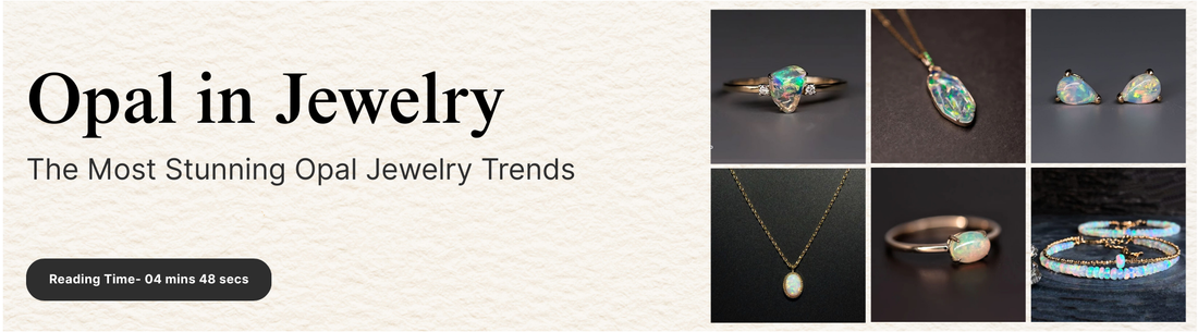 Opal in Jewelry: The Most Stunning Opal Jewelry Trends