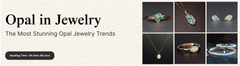 Opal in Jewelry: The Most Stunning Opal Jewelry Trends