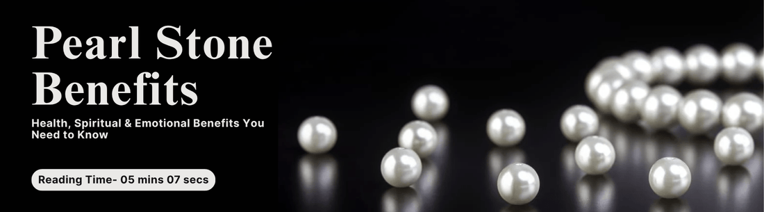 Pearl Stone Benefits: Health, Spiritual & Emotional Benefits You Need to Know