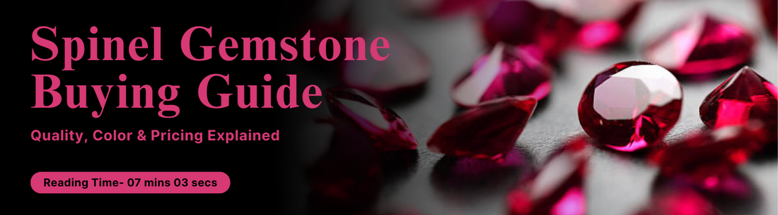 Spinel Gemstone Buying Guide: Quality, Color & Pricing Explained