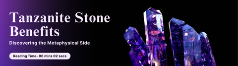 Tanzanite Stone Benefits: Discovering the Metaphysical Side