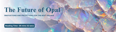 The Future of Opal: Innovations and Predictions for the Next Decade