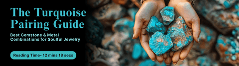 The Turquoise Pairing Guide: Best Gemstone & Metal Combinations for Soulful Jewelry