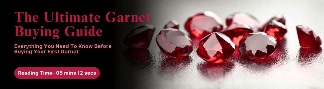 The Ultimate Garnet Buying Guide: Everything You Need to Know before buying your first Garnet