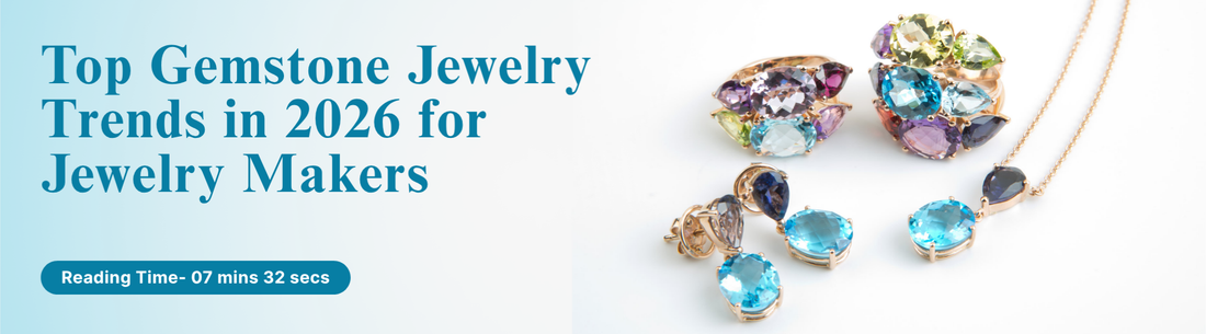 Top Gemstone Jewelry Trends in 2026 for Jewelry Makers