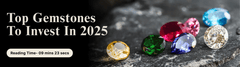 Top Gemstones To Invest In 2025