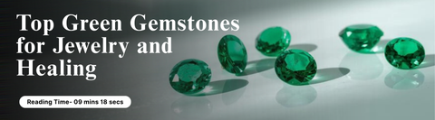 Top Green Gemstones for Jewelry and Healing