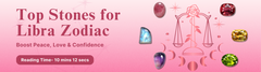 Top Stones for Libra Zodiac: Boost Peace, Love & Confidence