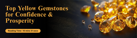 Top Yellow Gemstones for Confidence and Prosperity