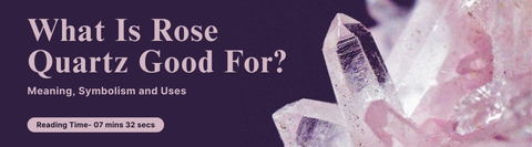 What Is Rose Quartz Good for Meaning, Symbolism, and Uses