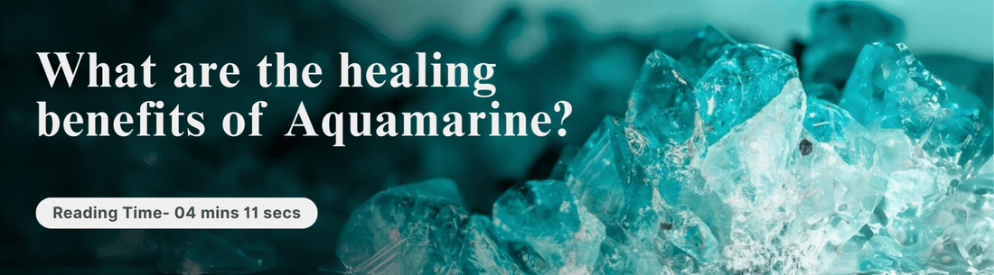 What are the healing benefits of Aquamarine?