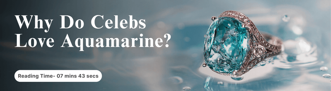 Why Do Celebs Love Aquamarine?